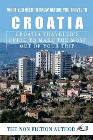 Cover of What You Need to Know Before You Travel to Croatia