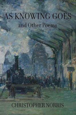 Book cover for As Knowing Goes and Other Poems