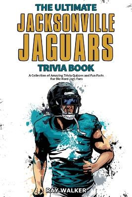 Book cover for The Ultimate Jacksonville Jaguars Trivia Book