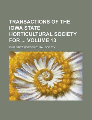 Book cover for Transactions of the Iowa State Horticultural Society for Volume 13