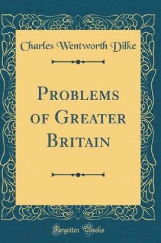 Cover of Problems of Greater Britain (Classic Reprint)