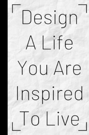 Cover of Design A Life You Are Inspired To Live