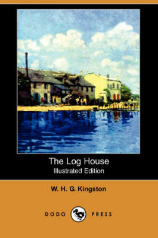 Cover of The Log House(Dodo Press)