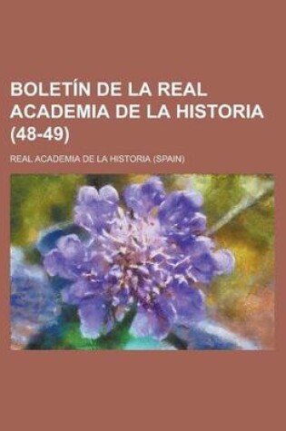 Cover of Boletin de La Real Academia de La Historia (48-49)