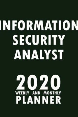 Cover of Information Security Analyst 2020 Weekly and Monthly Planner