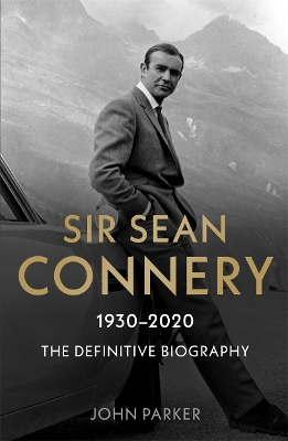 Book cover for Sir Sean Connery - The Definitive Biography: 1930 - 2020