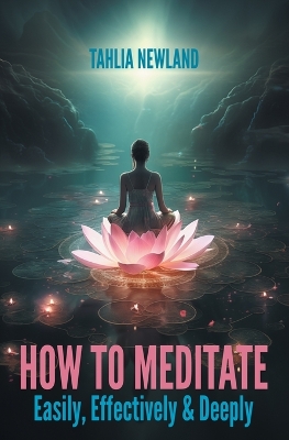 Book cover for How to Meditate Easily, Effectively & Deeply