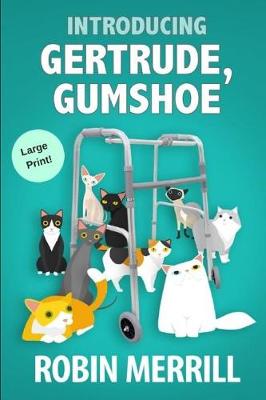 Introducing Gertrude, Gumshoe by Robin Merrill