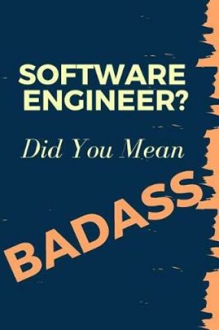 Cover of Software Engineer? Did You Mean Badass