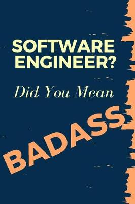Book cover for Software Engineer? Did You Mean Badass