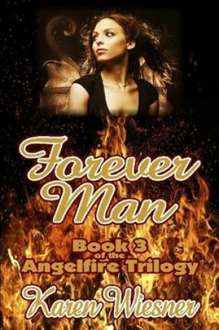 Cover of Forever Man, Book 3 of the Angelfire Trilogy