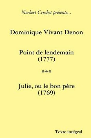Cover of Dominique Vivant Denon - Point De Lendemain / Julie, Ou Le Bon Pere