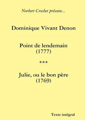 Book cover for Dominique Vivant Denon - Point De Lendemain / Julie, Ou Le Bon Pere