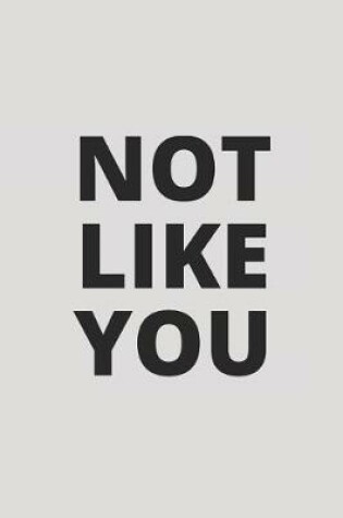 Cover of Not Like You