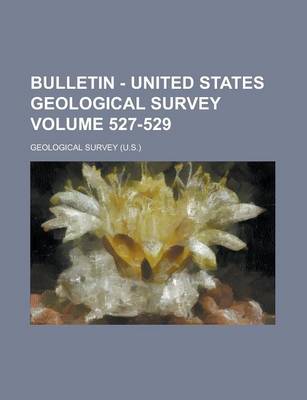 Book cover for Bulletin - United States Geological Survey Volume 527-529