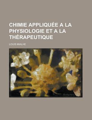 Book cover for Chimie Appliquee a la Physiologie Et a la Therapeutique