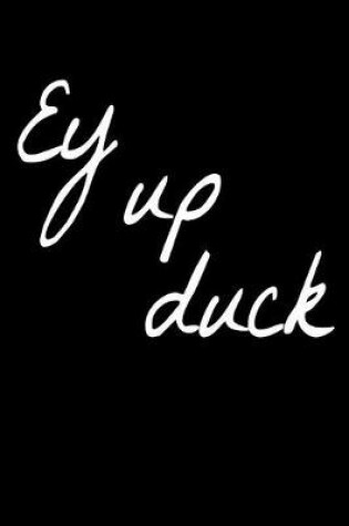 Cover of Ey Up Duck