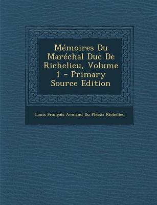 Book cover for Memoires Du Marechal Duc de Richelieu, Volume 1