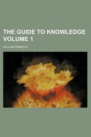 Cover of The Guide to Knowledge Volume 1