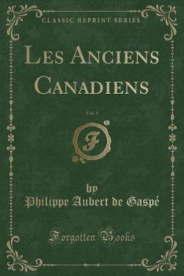 Book cover for Les Anciens Canadiens, Vol. 1 (Classic Reprint)