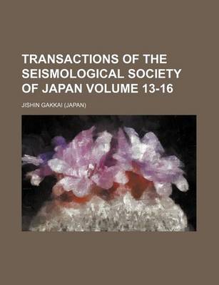 Book cover for Transactions of the Seismological Society of Japan Volume 13-16