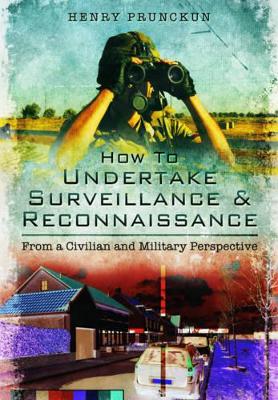 Book cover for How To Undertake Surveillance and Reconnaissance: From a Civilian and Military Perspective