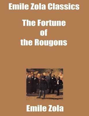 Book cover for Emile Zola Classics: The Fortune of the Rougons