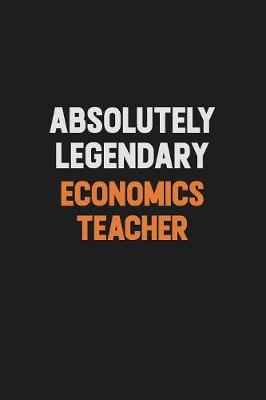Book cover for Absolutely Legendary economics teacher