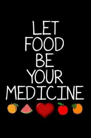 Cover of Let Food Be Your Medicine