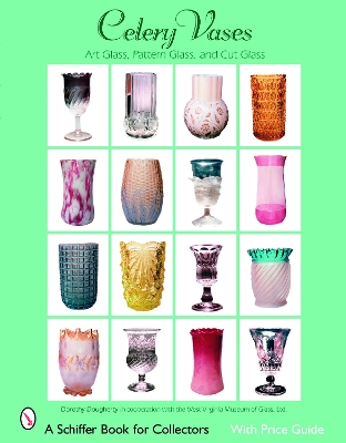 Book cover for Celery Vases: Art Glass, Pattern Glass, and Cut Glass