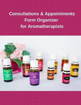 Book cover for Consultations & Appointments Form Organiser for Aromatherapists