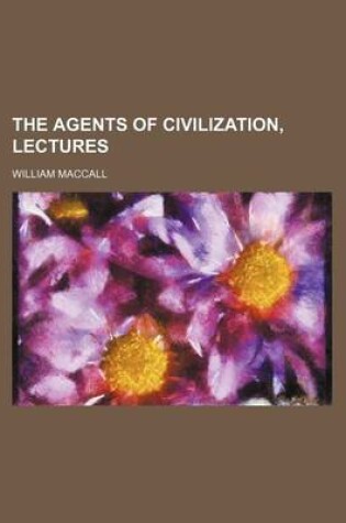 Cover of The Agents of Civilization, Lectures