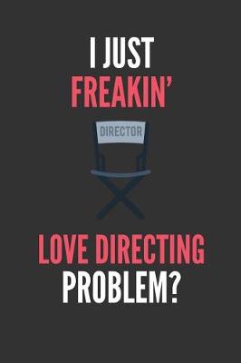 Book cover for I Just Freakin' Love Directing