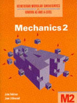 Book cover for Heinemann Modular Mathematics for London AS and A Level. Mechanics 2 (M2)