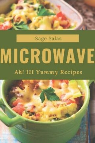 Cover of Ah! 111 Yummy Microwave Recipes