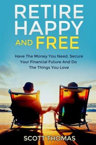 Cover of Retire Happy And Free