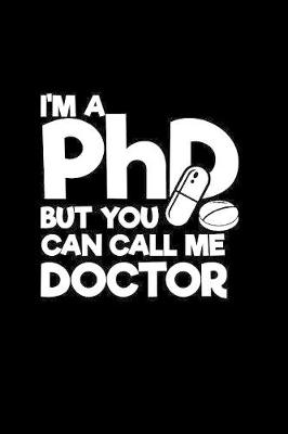 Book cover for I'm a PhD but you can call me Doctor