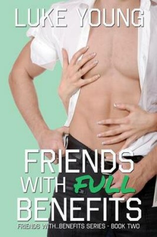 Cover of Friends With Full Benefits (Friends With... Benefits Series (Book 2))