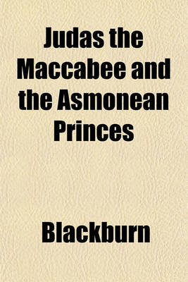 Book cover for Judas the Maccabee and the Asmonean Princes