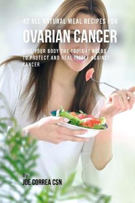 Book cover for 42 All Natural Meal Recipes for Ovarian Cancer