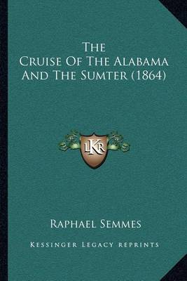 Book cover for The Cruise of the Alabama and the Sumter (1864)