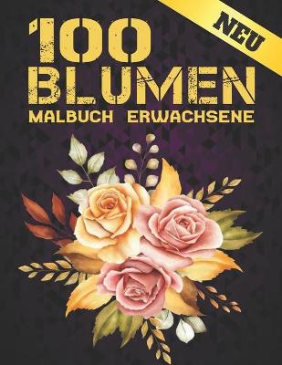 Book cover for 100 Blumen Malbuch Erwachsene