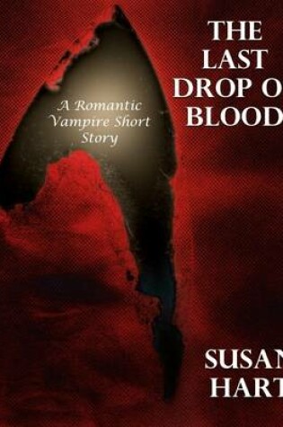 Cover of The Last Drop of Blood: A Romantic Vampire Short Story