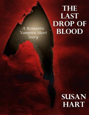 Book cover for The Last Drop of Blood: A Romantic Vampire Short Story