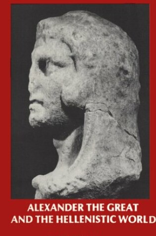 Cover of Alexander the Great and the Hellenistic World