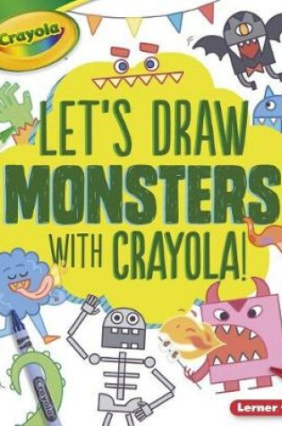 Cover of Let's Draw Monsters with Crayola (R) !