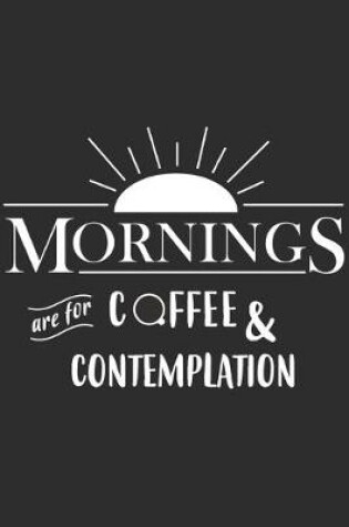 Cover of Morning Are For Coffee & Contemplation