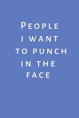 Book cover for People I want to Punch in the Face