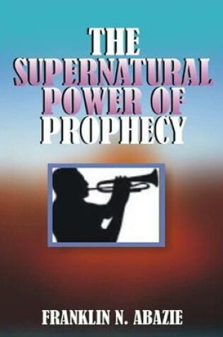 Cover of The Supernatural Power of Prophecy