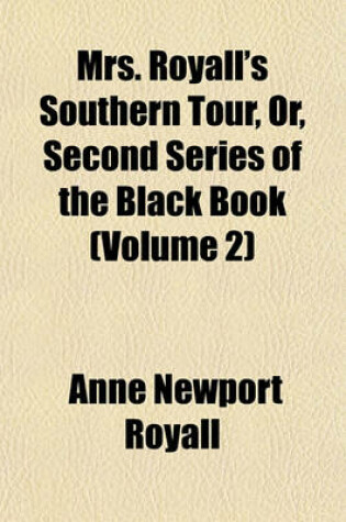 Cover of Mrs. Royall's Southern Tour, Or, Second Series of the Black Book (Volume 2)